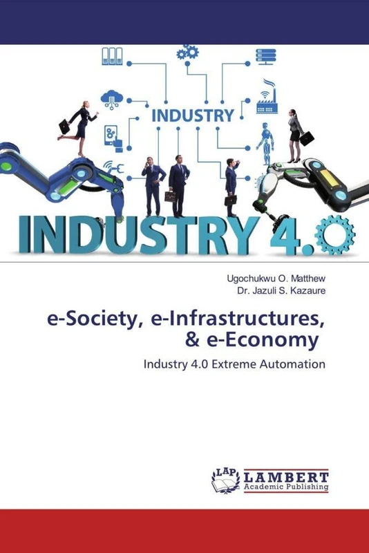 e-Society, e-Infrastructures, & e-Economy: Industry 4.0 Extreme Automation