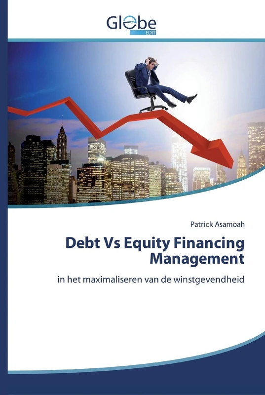Debt Vs Equity Financing Management: in het maximaliseren van de winstgevendheid