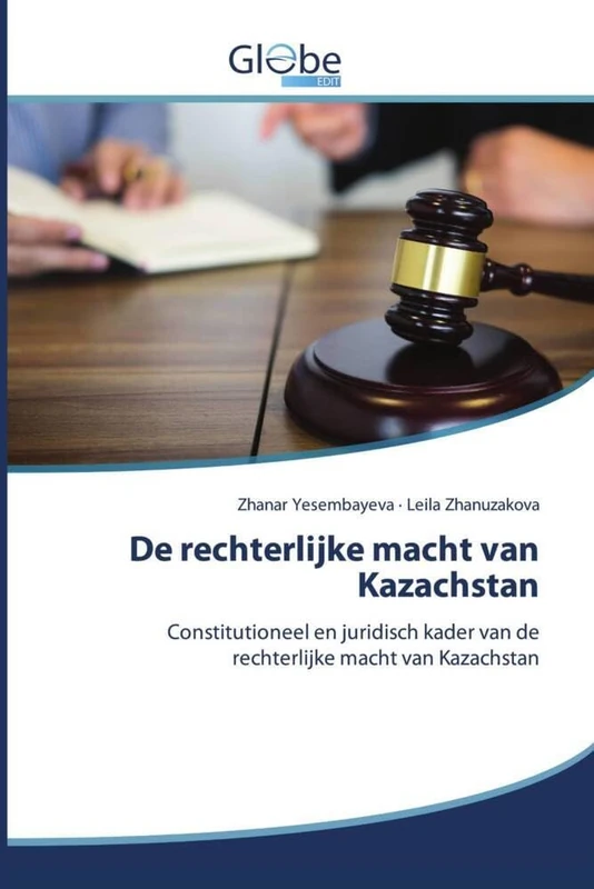 De rechterlijke macht van Kazachstan: Constitutioneel en juridisch kader van de rechterlijke macht van Kazachstan