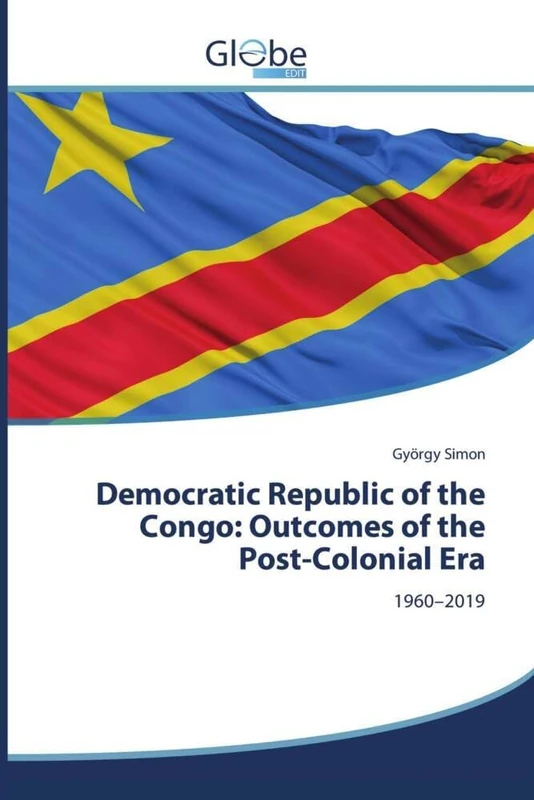 Democratic Republic of the Congo: Outcomes of the Post-Colonial Era: 1960–2019