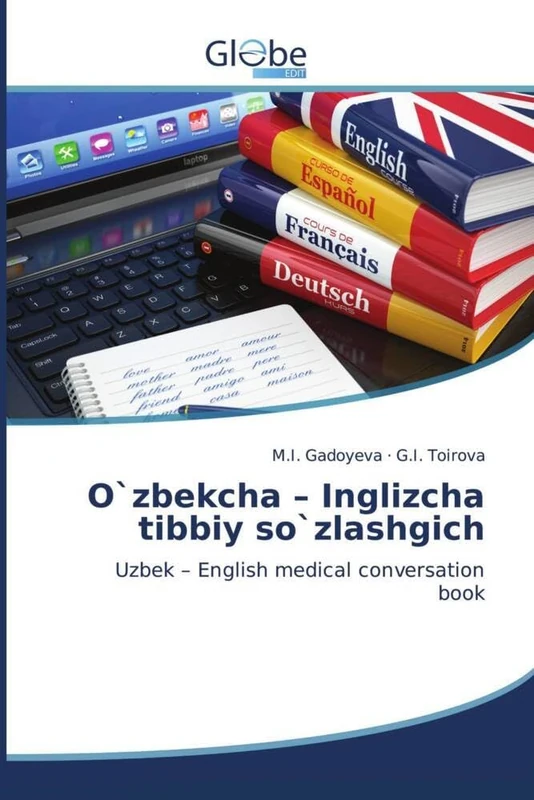 O`zbekcha – Inglizcha tibbiy so`zlashgich: Uzbek – English medical conversation book