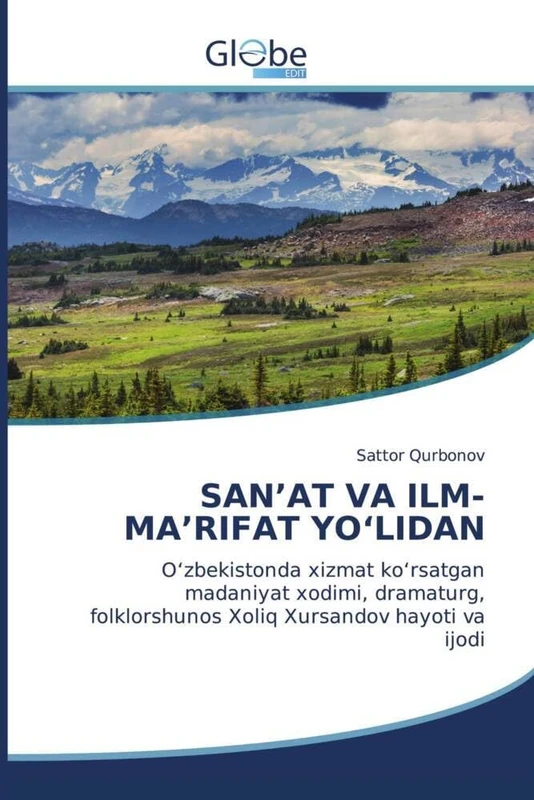 SAN’AT VA ILM-MA’RIFAT YO‘LIDAN: O‘zbekistonda xizmat ko‘rsatgan madaniyat xodimi, dramaturg, folklorshunos Xoliq Xursandov hayoti va ijodi