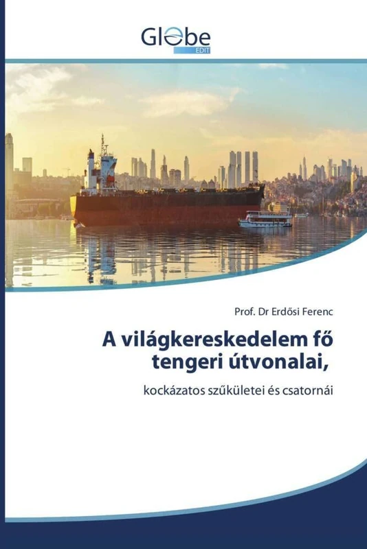 A világkereskedelem fő tengeri útvonalai,: kockázatos szűkületei és csatornái