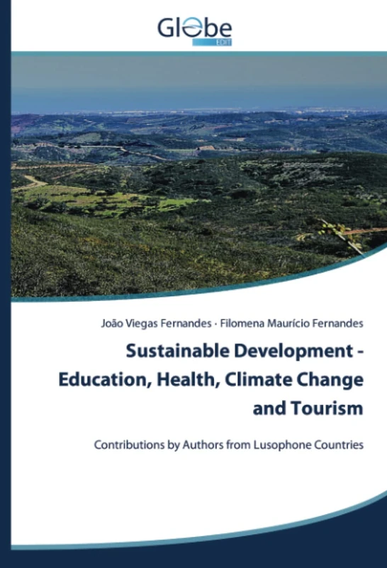 Sustainable Development - Education, Health, Climate Change and Tourism: Contributions by Authors from Lusophone Countries