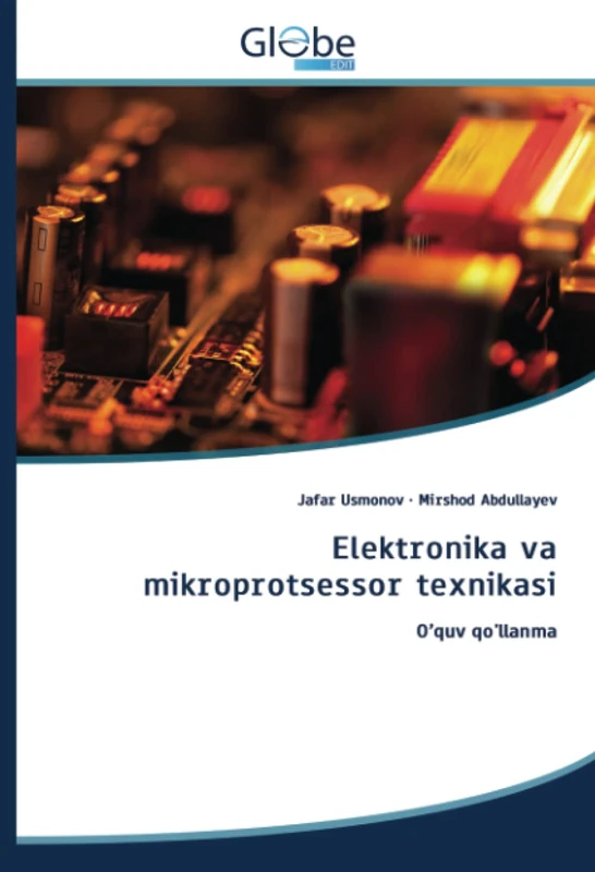 Elektronika va mikroprotsessor texnikasi: O’quv qo'llanma