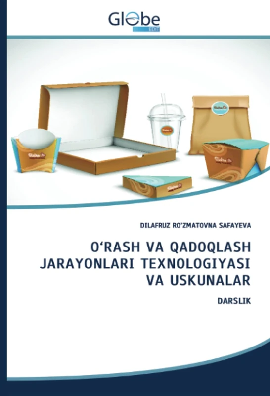 O‘RASH VA QADOQLASH JARAYONLARI TEXNOLOGIYASI VA USKUNALAR: DARSLIK
