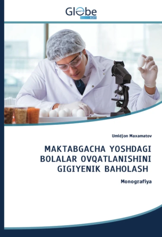 MAKTABGACHA YOSHDAGI BOLALAR OVQATLANISHINI GIGIYENIK BAHOLASH: Monografiya - Image 1