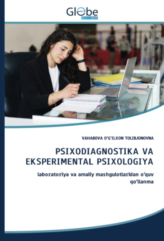 PSIXODIAGNOSTIKA VA EKSPERIMENTAL PSIXOLOGIYA: laboratoriya va amaliy mashgulotlaridan о‘quv qо‘llanma