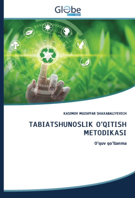 TABIATSHUNOSLIK O’QITISH METODIKASI: O’quv qo’llanma