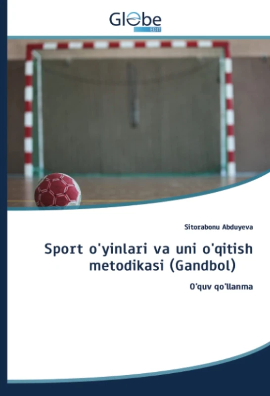 Sport o'yinlari va uni o'qitish metodikasi (Gandbol): O'quv qo'llanma