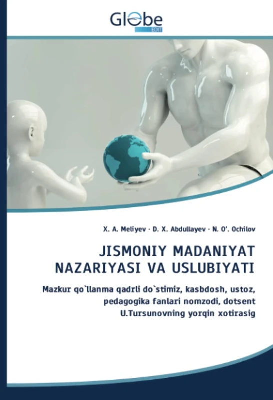 JISMONIY MADANIYAТ NAZARIYASI VA USLUBIYAТI: Mazkur qo`llanma qadrli do`stimiz, kasbdosh, ustoz, pedagogika fanlari nomzodi, dotsent U.Tursunovning yorqin xotirasig