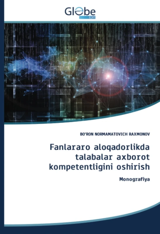 Fanlararo aloqadorlikda talabalar axborot kompetentligini oshirish: Mоnоgrаfiyа: M¿n¿gr¿fiy¿