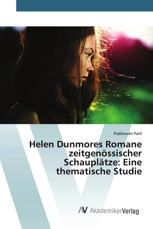 Helen Dunmores Romane zeitgenössischer Schauplätze: Eine thematische Studie - Image 1