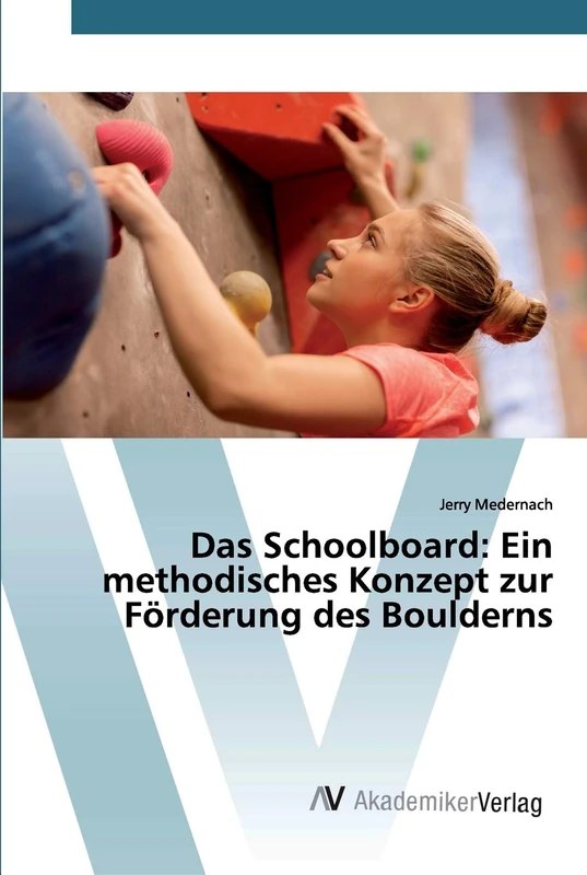 Das Schoolboard: Ein methodisches Konzept zur Förderung des Boulderns