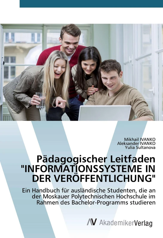 Pädagogischer Leitfaden "INFORMATIONSSYSTEME IN DER VERÖFFENTLICHUNG": Ein Handbuch für ausländische Studenten, die an der Moskauer Polytechnischen ... im Rahmen des Bachelor-Programms studieren