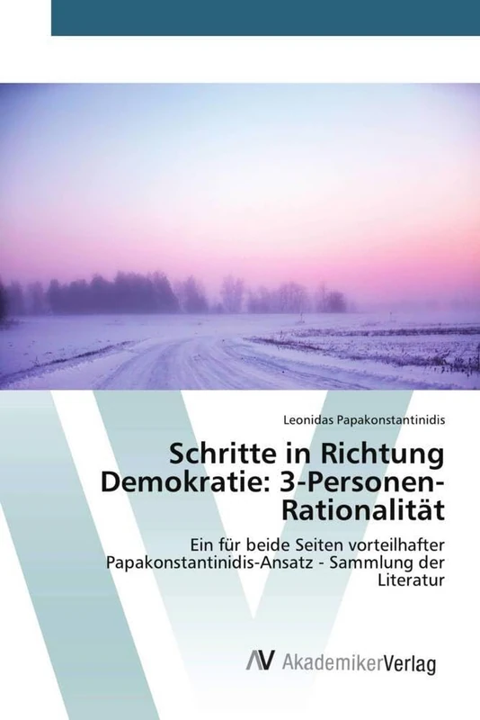 Schritte in Richtung Demokratie: 3-Personen-Rationalität: Ein für beide Seiten vorteilhafter Papakonstantinidis-Ansatz - Sammlung der Literatur - Image 1