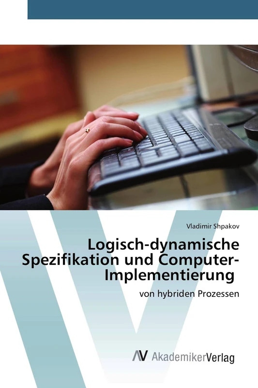 Logisch-dynamische Spezifikation und Computer-Implementierung: von hybriden Prozessen