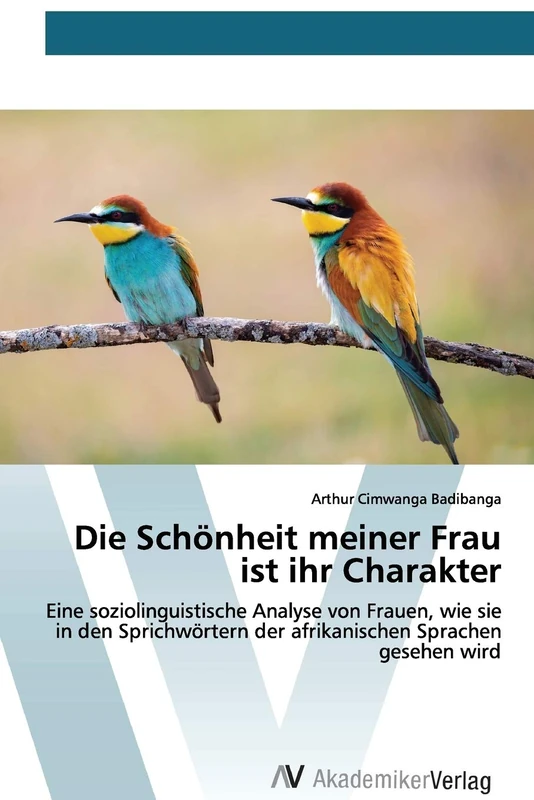 Die Schönheit meiner Frau ist ihr Charakter: Eine soziolinguistische Analyse von Frauen, wie sie in den Sprichwörtern der afrikanischen Sprachen gesehen wird - Image 1