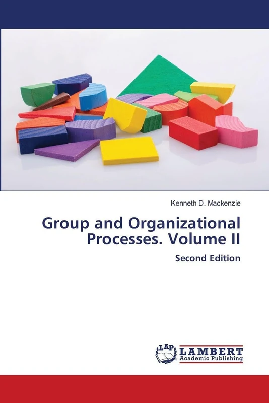 Group and Organizational Processes. Volume II: Second Edition