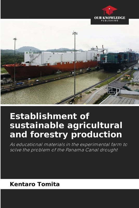 Establishment of sustainable agricultural and forestry production: As educational materials in the experimental farm to solve the problem of the Panama Canal drought