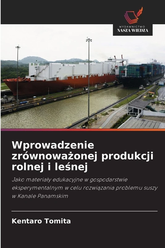 Wprowadzenie zrównoważonej produkcji rolnej i leśnej: Jako materia¿y edukacyjne w gospodarstwie eksperymentalnym w celu rozwi¿zania problemu suszy w Kanale Panamskim