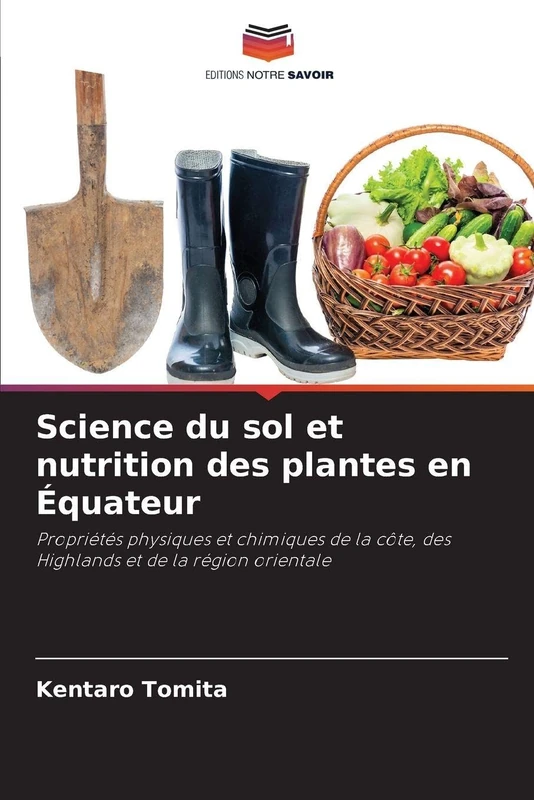 Science du sol et nutrition des plantes en Équateur: Propriétés physiques et chimiques de la côte, des Highlands et de la région orientale