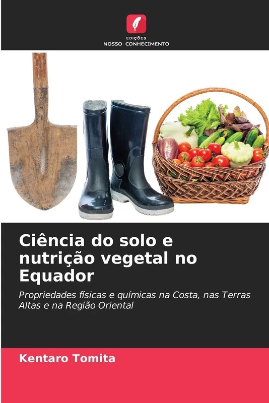 Ciência do solo e nutrição vegetal no Equador: Propriedades físicas e químicas na Costa, nas Terras Altas e na Região Oriental