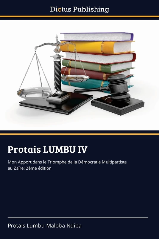 Protais LUMBU IV: Mon Apport dans le Triomphe de la Démocratie Multipartiste au Zaïre: 2ème édition - Image 1