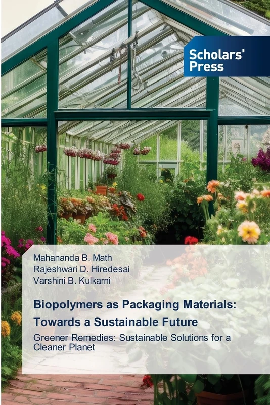 Biopolymers as Packaging Materials: Towards a Sustainable Future: Greener Remedies: Sustainable Solutions for a Cleaner Planet