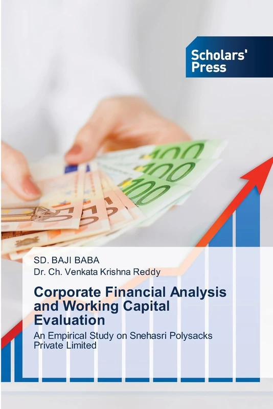 Corporate Financial Analysis and Working Capital Evaluation: An Empirical Study on Snehasri Polysacks Private Limited