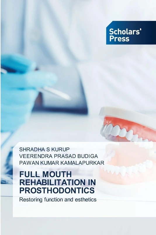 Full Mouth Rehabilitation in Prosthodontics: Restoring function and esthetics