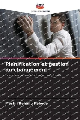 Planification et gestion du changement: Le modèle général du changement planifié