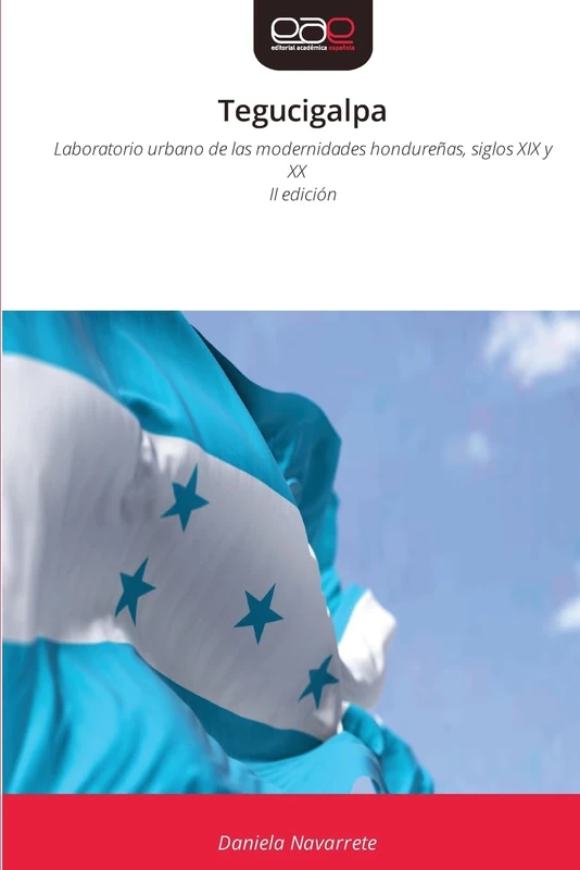 Tegucigalpa: Laboratorio urbano de las modernidades hondureñas, siglos XIX y XX II edición - Image 1