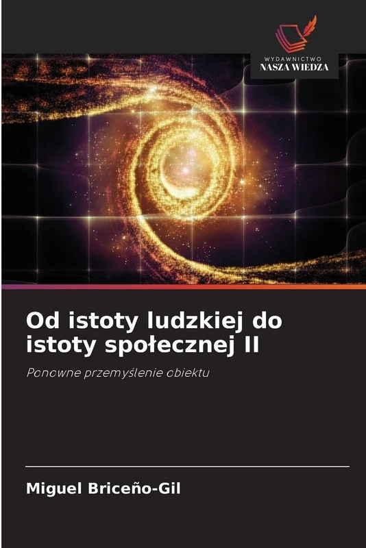 Od istoty ludzkiej do istoty spolecznej II: Ponowne przemy¿lenie obiektu