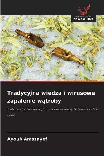 Tradycyjna wiedza i wirusowe zapalenie wątroby: Badanie etnofarmakologiczne ro¿lin leczniczych stosowanych w Fezie - Image 1