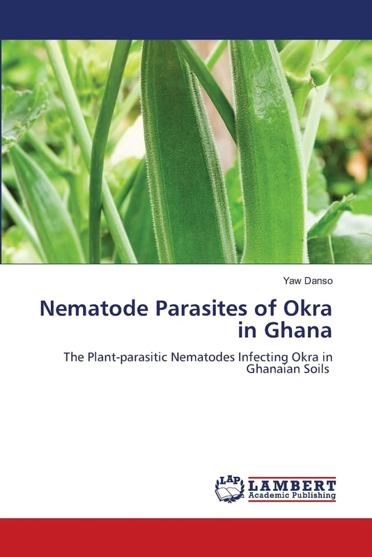 Nematode Parasites of Okra in Ghana: The Plant-parasitic Nematodes Infecting Okra in Ghanaian Soils