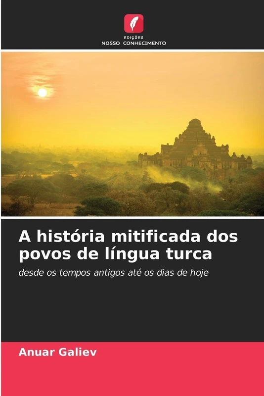 A história mitificada dos povos de língua turca: desde os tempos antigos até os dias de hoje