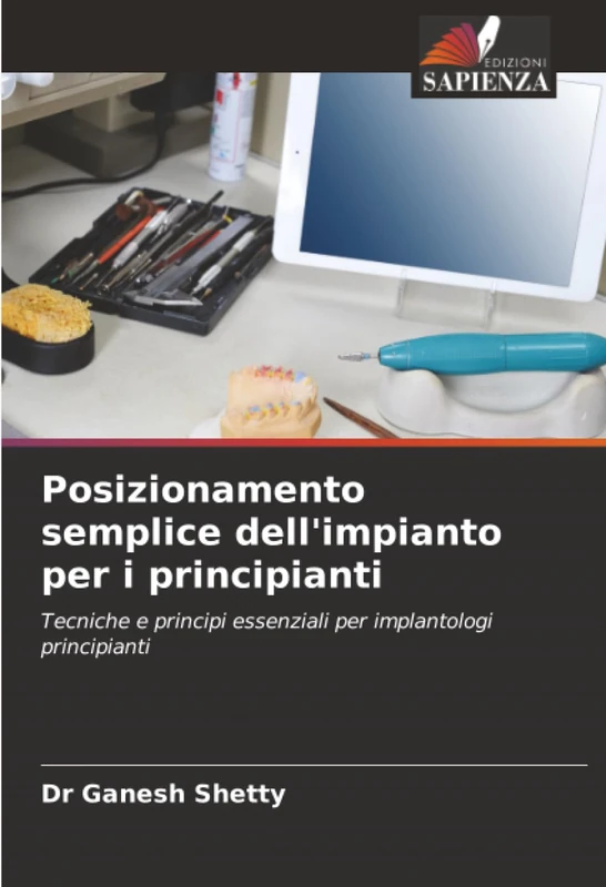 Posizionamento semplice dell'impianto per i principianti: Tecniche e principi essenziali per implantologi principianti