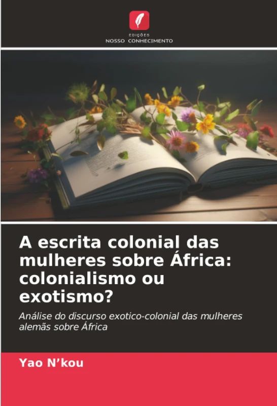 A escrita colonial das mulheres sobre África: colonialismo ou exotismo?: Análise do discurso exotico-colonial das mulheres alemãs sobre África