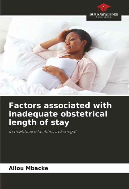 Factors associated with inadequate obstetrical length of stay: in healthcare facilities in Senegal