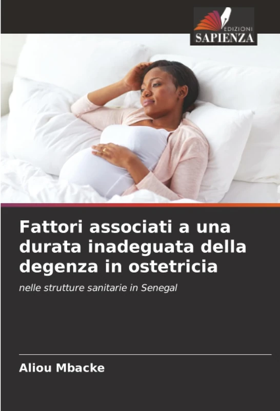 Fattori associati a una durata inadeguata della degenza in ostetricia: nelle strutture sanitarie in Senegal