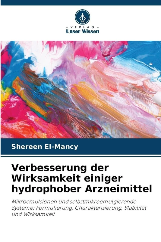 Verbesserung der Wirksamkeit einiger hydrophober Arzneimittel: Mikroemulsionen und selbstmikroemulgierende Systeme; Formulierung, Charakterisierung, Stabilität und Wirksamkeit