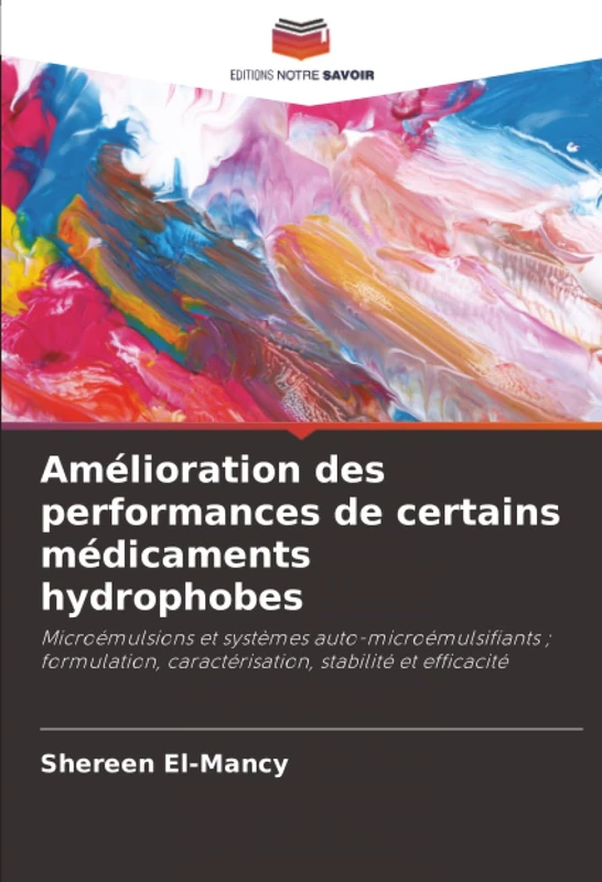 Amélioration des performances de certains médicaments hydrophobes: Microémulsions et systèmes auto-microémulsifiants ; formulation, caractérisation, stabilité et efficacité
