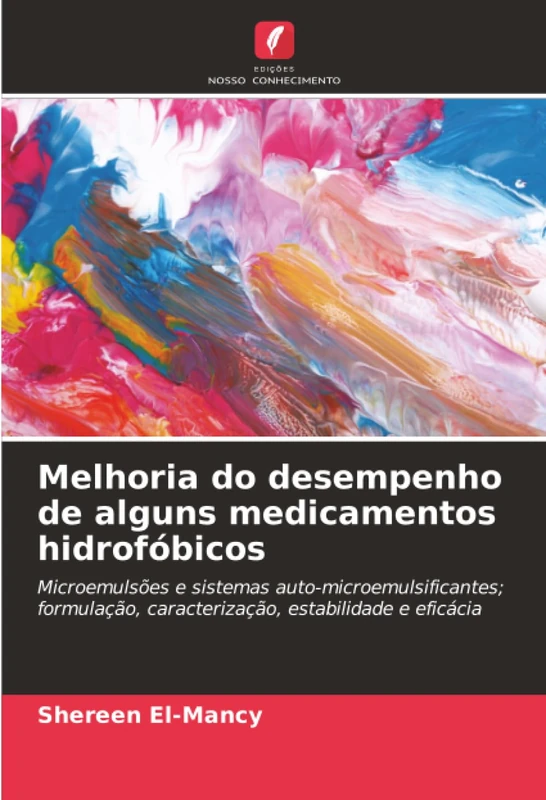 Melhoria do desempenho de alguns medicamentos hidrofóbicos: Microemulsões e sistemas auto-microemulsificantes; formulação, caracterização, estabilidade e eficácia