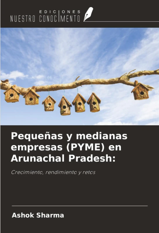 Pequeñas y medianas empresas (PYME) en Arunachal Pradesh:: Crecimiento, rendimiento y retos