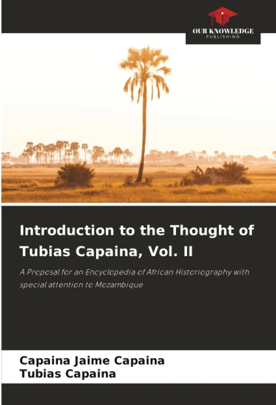 Introduction to the Thought of Tubias Capaina, Vol. II: A Proposal for an Encyclopedia of African Historiography with special attention to Mozambique - Image 1