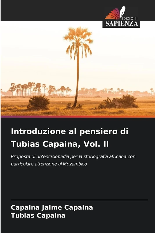 Introduzione al pensiero di Tubias Capaina, Vol. II: Proposta di un'enciclopedia per la storiografia africana con particolare attenzione al Mozambico - Image 1