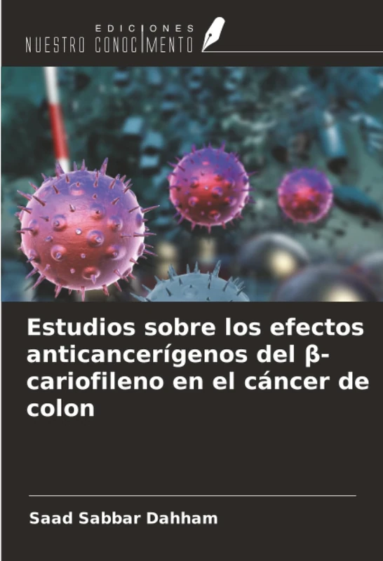 Estudios sobre los efectos anticancerígenos del β-cariofileno en el cáncer de colon