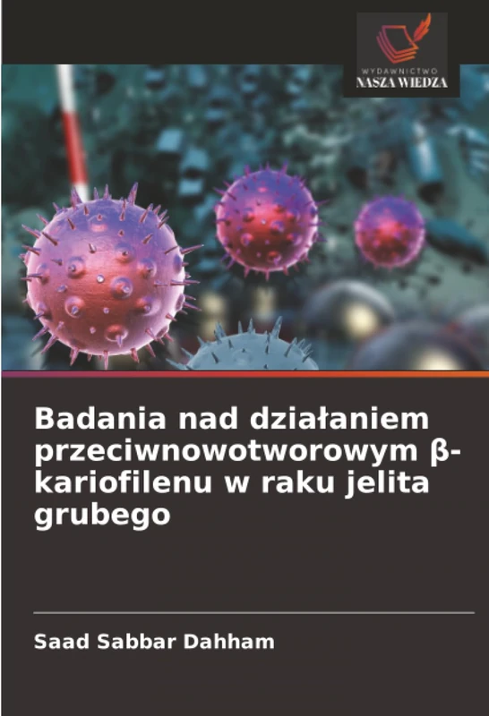 Badania nad działaniem przeciwnowotworowym β-kariofilenu w raku jelita grubego