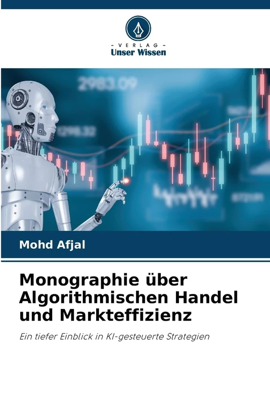 Monographie über Algorithmischen Handel und Markteffizienz: Ein tiefer Einblick in KI-gesteuerte Strategien